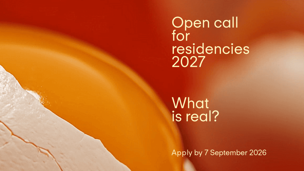 Open Call for Residencies 2027: What is Real?
