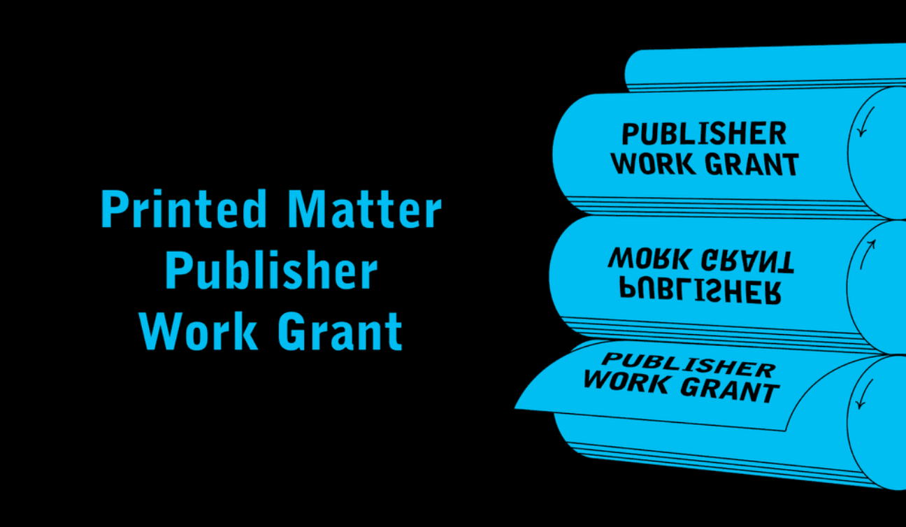 Printed Matter Publisher Work Grant 2026